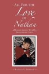 All For the Love of Nathan: A Mother's Journey With Her Brain-Injured Child
