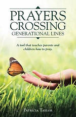 Prayers Crossing Generational Lines A tool that teaches parents and children how to pray.