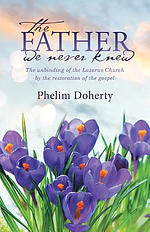 The Father we never knew: The unbinding of the Lazarus Church by the restoration of the gospel