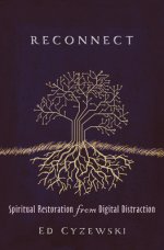 Reconnect: Spiritual Restoration from Digital Distraction