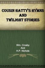 Cousin Hatty\'s Hymns And Twilight Stories