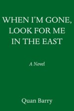 When I'm Gone, Look for Me in the East