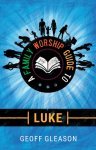 A Family Worship Guide to Luke