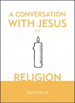A Conversation With Jesus On Religion