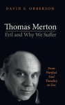 Thomas Merton-Evil and Why We Suffer