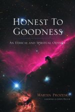 Honest to Goodness: An Ethical and Spiritual Odyssey