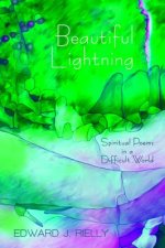 Beautiful Lightning: Spiritual Poems in a Difficult World