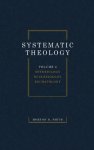 Systematic Theology, Volume Two: Soteriology Ecclesiology Eschatology