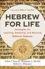 Hebrew for Life: Strategies for Learning, Retaining, and Reviving Biblical Hebrew