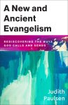 A New and Ancient Evangelism: Rediscovering the Ways God Calls and Sends