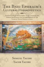 The Bnei Ephraim's Cultural Hermeneutics: Introduction to the Cultural Translations of the Hebrew  Bible Among the Ancient Nations of the Talmulic Tel