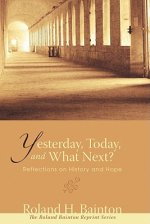 Yesterday, Today, and What Next?