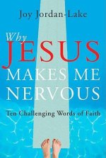 Why Jesus Makes Me Nervous