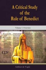 Critical Study of the Rule of Benedict, A Volume 1: