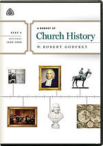 A Survey of Church History, Part 4 A.D. 1600-1800