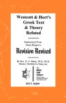 Westcott & Hort\'s Greek Text & Theory Refuted