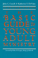 The Basic Guide to Young Adult Ministry / John C. Cusick and Katherine F. Devries.