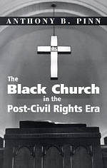 THE BLACK CHURCH IN THE POST-CIVIL RIGHTS ERA