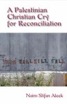 A Palestinian Christian Cry For Reconciliation