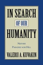 In Search of Our Humanity : Neither Paradise Nor Hell