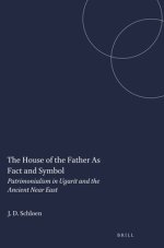 The House of the Father as Fact and Symbol: Patrimonialism in Ugarit and the Ancient Near East