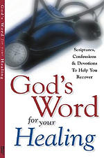 God's Word for Your Healing: Scriptures, Confessions & Devotions To Help You Recover