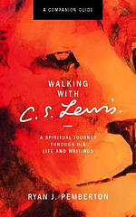 Walking with C.S. Lewis, Companion Guide: A Spiritual Journey Through His Life and Writings