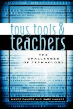 Toys, Tools & Teachers: The Challenges of Technology