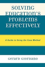 Solving Education's Problems Effectively : A Guide to Using the Case Method