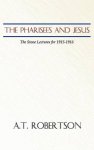 Pharisees and Jesus: The Stone Lectures for 1915-1916