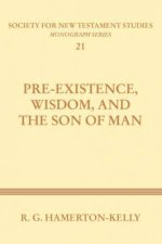 Pre-Existence, Wisdom, and the Son of Man