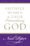 Faithful Women And Their Extraordinary God