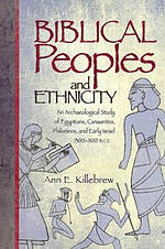 Biblical Peoples and Ethnicity: An Archaeological Study of Egyptians, Canaanites, Philistines, and Early Israel (ca. 1300-1100 B.C.E.)