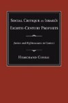 Social Critique by Israel's Eighth-Century Prophets : Justice and Righteousness in Context