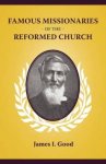 Famous Missionaries of the Reformed Church