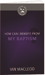 How Can I Benefit From My Baptism?