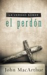 La Verdad Sobre El Perdon