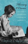 Flannery O'Connor: Writing a Theology of Disabled Humanity