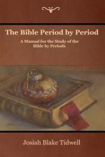 The Bible Period by Period: A Manual for the Study of the Bible by Periods