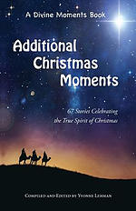 Additional Christmas Moments: 67 Stories Celebrating the True Spirit of Christmas