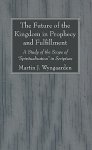 The Future of the Kingdom in Prophecy and Fulfillment