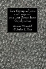 New Sayings of Jesus and Fragment of a Lost Gospel