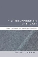 The Resurrection of Theism: Prolegomena to Christian Apology
