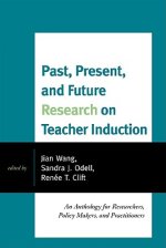 Past, Present, and Future Research on Teacher Induction : An Anthology for Researchers, Policy Makers, and Practitioners