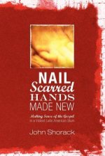 Nail Scarred Hands Made New: Making Sense of the Gospel in a Violent Latin American Slum