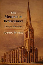 The Ministry of Intercession: A Plea for More Prayer