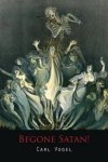 Begone Satan! a Soul-Stirring Account of Diabolical Possession