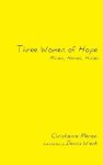 Three Women of Hope: Miriam, Hannah, Huldah