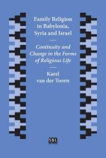Family Religion in Babylonia, Syria and Israel: Continuity and Change in the Forms of Religious Life
