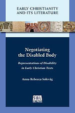 Negotiating the Disabled Body: Representations of Disability in Early Christian Texts